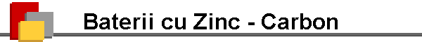 Baterii cu Zinc - Carbon